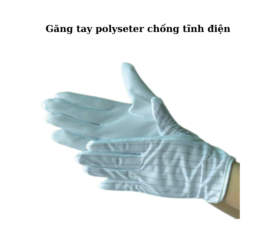 Lợi ích nổi bật mà găng tay polyester chống tĩnh điện