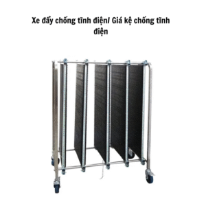 Xe đẩy chống tĩnh điện/ Giá kệ chống tĩnh điện