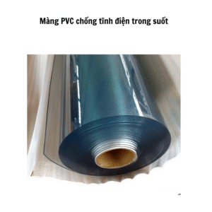 Màng PVC chống tĩnh điện trong suốt